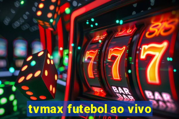 tvmax futebol ao vivo